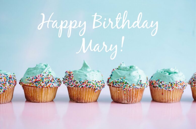 Happy Birthday Mary!