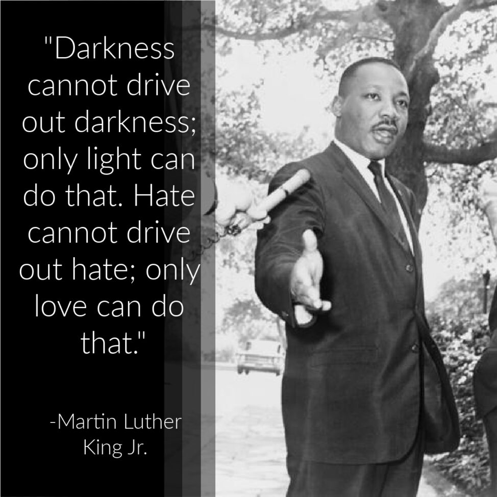 - Martin Luther King Jr.